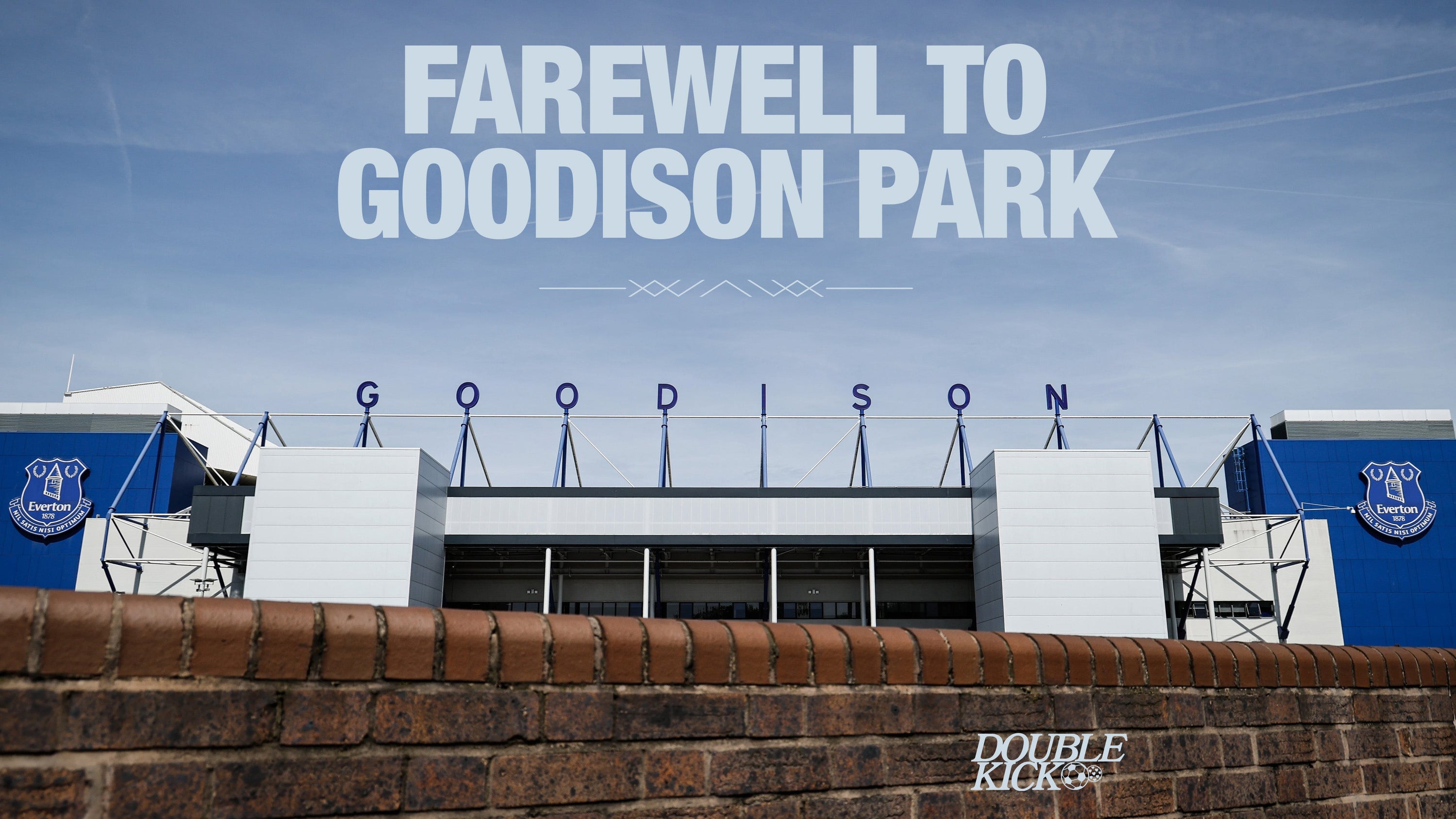 Goodison Park: A Final Farewell